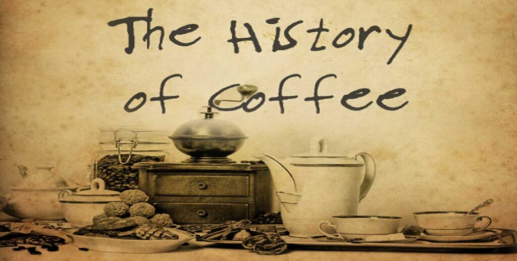 THE HISTORY OF COFFEE